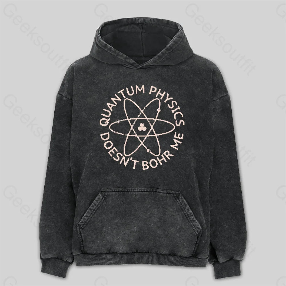 Relaxed Jackets Quantum Physics Doesn't Bohr Me Washed Hoodie