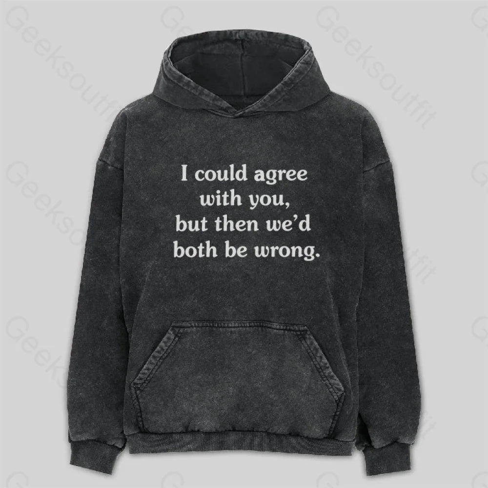 Cozy Fashions I Could Agree With You Washed Hoodie