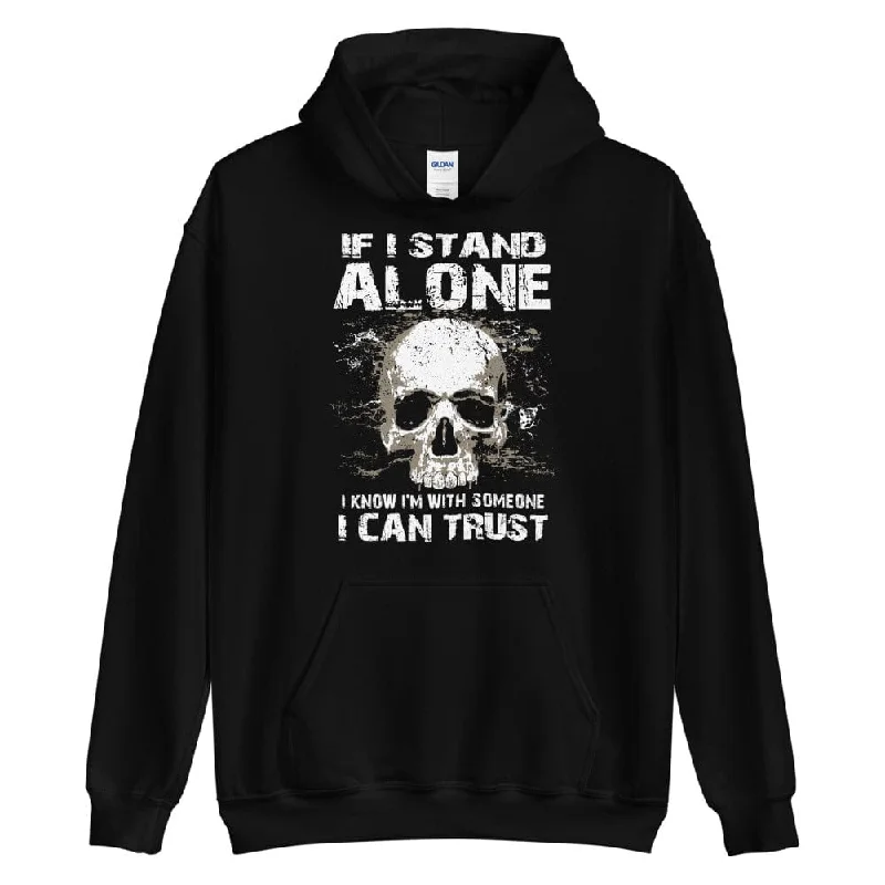 Fashionable Comfort If I Stand Alone At Least I - Skull Hoodie - up to 5XL