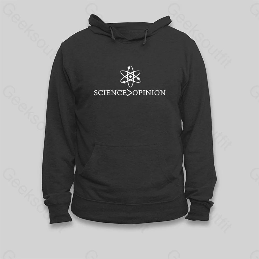 Soft Tops Science is Greater Than Opinion Hoodie