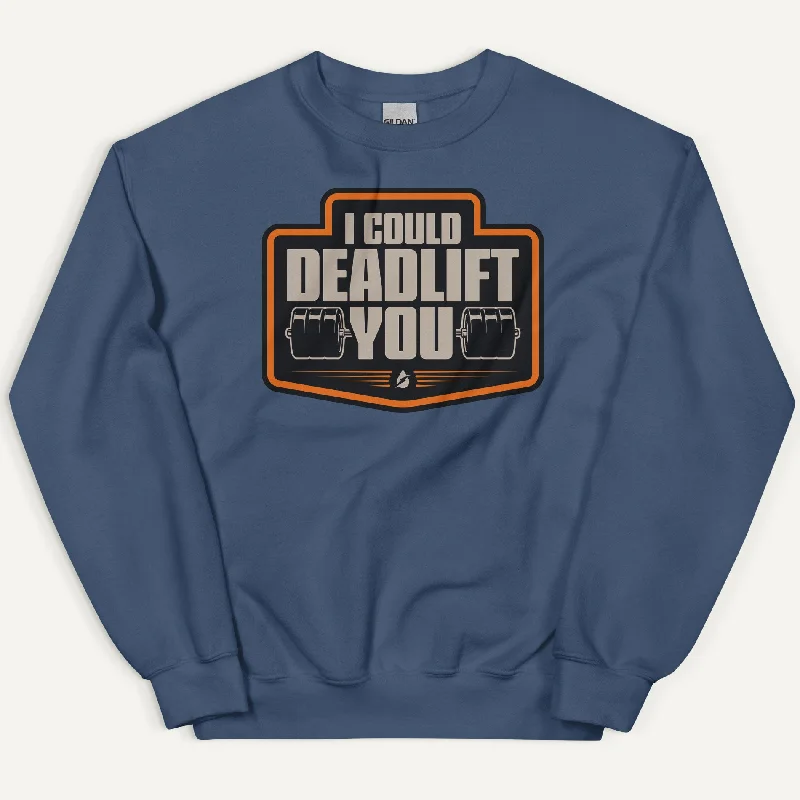 Stylish Ease I Could Deadlift You Sweatshirt