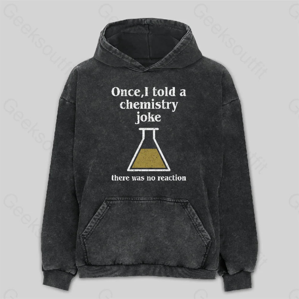 Casual Ease Once I Told a Chemistry Joke Washed Hoodie