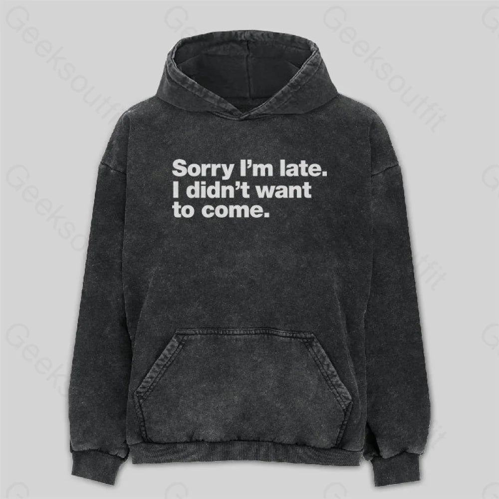 Comfy Layers I Didn't Want to Come Washed Hoodie