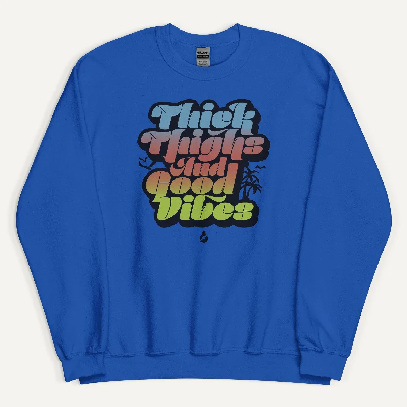 Fashion Comfort Thick Thighs And Good Vibes Sweatshirt