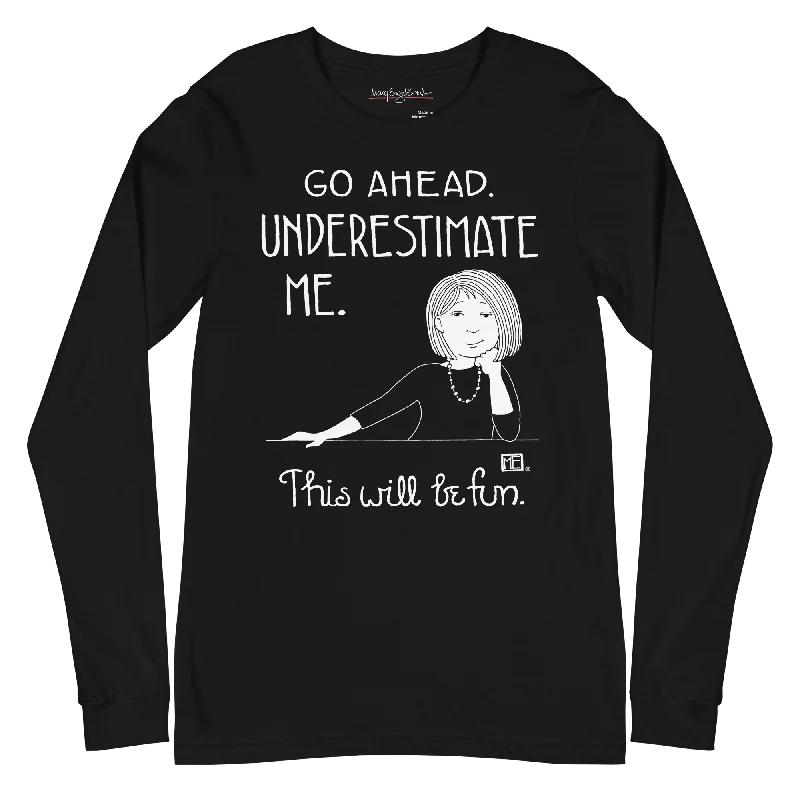 Cozy Shirts Underestimate Me Long Sleeve Shirt